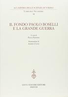 Il fondo Paolo Boselli e la Grande Guerra edito da Olschki