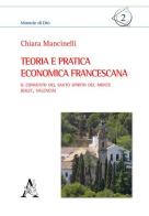 Teoria e pratica economica francescana. Il convento del Santo Spirito del Monte (Gilet, Valencia) di Chiara Mancinelli edito da Aracne