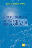 Il meraviglioso dono della Grazia di Jorge Medina Estevez edito da Libreria Editrice Vaticana