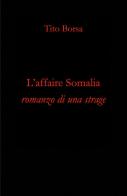 L' affaire Somalia. Romanzo di una strage di Tito Borsa edito da Youcanprint