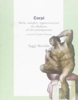Corpi. Storia, metafore, rappresentazioni fra Medioevo ed età contemporanea edito da Marsilio