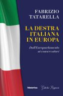 La destra italiana in Europa. Dall'europarlamento ai conservatori di Fabrizio Tatarella edito da Historica Edizioni