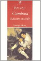Gambara. Racconto musicale di Honoré de Balzac edito da Passigli
