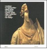 Rovine e rinascite dell'arte in Italia-Ruins and the rebirth of art in Italy. Catalogo della mostra (Roma, 3 ottobre 2008-15 febbraio 2009). Ediz. bilingue edito da Electa