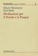 Meditazioni per il Natale e per la Pasqua di Karl Barth, Eduard Thurneysen edito da Queriniana