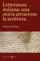 Letteratura italiana: una storia attraverso la scrittura di Armando Petrucci edito da Carocci