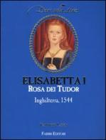 Elisabetta I rosa dei Tudor. Inghilterra, 1544 di Kathryn Lasky edito da Fabbri