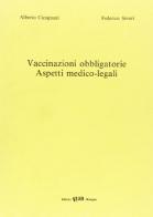 Vaccinazioni obbligatorie. Aspetti medico-legali di Antonio Cicognani, F. Severi edito da CLUEB