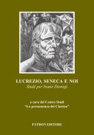 Lucrezio, Seneca e noi. Studi per Ivano Dionigi edito da Pàtron