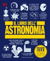 Il libro dell'astronomia. Grandi idee spiegate in modo semplice edito da Gribaudo