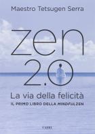 Zen 2.0. La via della felicità di Carlo Tetsugen Serra edito da Cairo