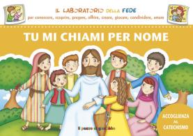 Tu mi chiami per nome. Accoglienza dei bambini al catechismo di Barbara Baffetti edito da Il Pozzo di Giacobbe