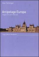 Arcipelago Europa. Viaggio nello spirito delle città di Karl Schlögel edito da Mondadori Bruno