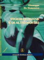 Storie di donne e di altri mostri di Giuseppe De Domenico edito da Armando Siciliano Editore