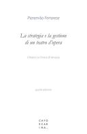 La strategia e la gestione di un teatro d'opera. Il Teatro La Fenice di Venezia di Pieremilio Ferrarese edito da Libreria Editrice Cafoscarina