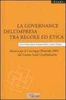 La governance dell'impresa tra regole ed etica. Ricerca per il Convegno biennale 2004 del Centro studi Confindustria edito da Il Sole 24 Ore