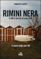 Rimini nera. L'altra faccia di una città. 15 storie dagli anni '80 di Roberto Sapio edito da Nda Press
