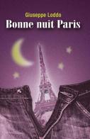 Bonne nuit Paris di Giuseppe Loddo edito da ilmiolibro self publishing