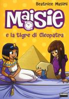 Maisie e la tigre di Cleopatra di Beatrice Masini edito da Fabbri