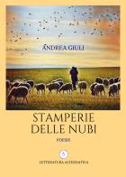 Stamperie delle nubi di Andrea Giuli edito da Letteratura Alternativa
