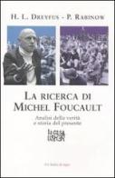 La ricerca di Michael Foucault. Analisi della verità e storia del presente di Hubert L. Dreyfus, Paul Rabinow edito da La Biblioteca Junior