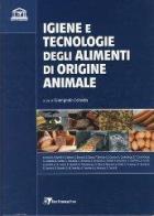 Igiene e tecnologie degli alimenti di origine animale di Giampaolo Colavita edito da Point Veterinaire Italie