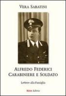Alfredo Federici carabiniere e soldato. Lettere alla famiglia di Vera Sabatini edito da Kion