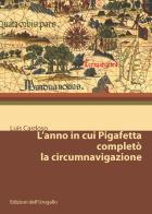 L' anno in cui Pigafetta completò la circumnavigazione di Luís Cardoso edito da Edizioni dell'Urogallo