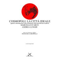 Cosmopoli: la città ideale. Sguardi contemporanei sulle architetture della Portoferraio medicea di Marcello D'Arco, Andrea Lunghi, Francesca Groppelli edito da Persephone