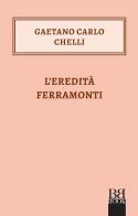 L' eredità Ferramonti di Gaetano Carlo Chelli edito da Bibi Book