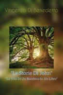 Le storie di John. La vita di un bambino in un libro di Vincenzo Di Benedetto edito da Youcanprint
