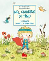 Nel giardino di Timo. Le piante hanno i superpoteri! Ediz. a colori di Sébastien Perez edito da Gallucci