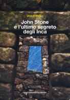 John Stone e l'ultimo segreto degli Inca di Giulio Magli edito da Brioschi