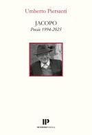 Jacopo. Poesie 1994-2025 di Umberto Piersanti edito da Interno Poesia