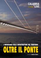 Oltre il ponte. L'importanza delle infrastrutture complementari nel territorio dello Stretto di Messina edito da Mediabooks