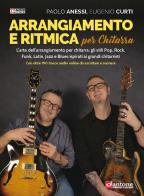 Arrangiamento e ritmica per chitarra. Metodo. Con File audio online di Paolo Anessi, Eugenio Curti edito da Dantone Edizioni e Musica