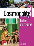 Cosmopolite. Cahier d'activites. Per le Scuole superiori. Con e-book. Con espansione online. Con CD-Audio vol.3 edito da Hachette