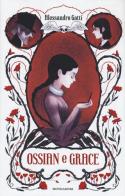 Ossian e Grace di Alessandro Gatti edito da Mondadori