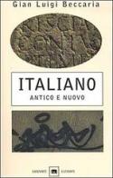 Italiano. Antico e Nuovo di Gian Luigi Beccaria edito da Garzanti