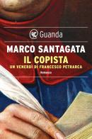 Il copista. Un venerdì di Francesco Petrarca di Marco Santagata edito da Guanda