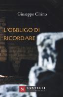 L' obbligo di ricordare di Giuseppe Cirino edito da Santelli