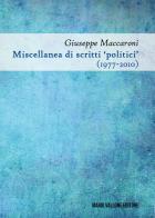 Miscellanea di scritti «politici» (1977-2010) di Giuseppe Maccaroni edito da Mario Vallone
