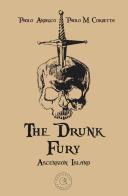 The Drunk Fury. Ascension island di Paolo Andrico, Paolo Maria Corbetta edito da bookabook