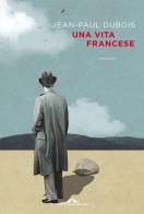 Una vita francese di Jean-Paul Dubois edito da Ponte alle Grazie