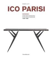Ico Parisi. Design. Catalogo ragionato 1936-1960. Ediz. italiana e inglese di Roberta Lietti edito da Silvana