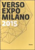 Verso Expo Milano 2015. Ediz. italiana e inglese edito da Mondadori Electa
