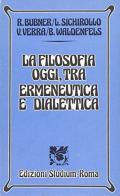 La filosofia oggi tra ermeneutica e dialettica edito da Studium