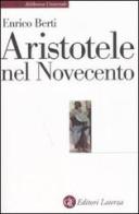 Aristotele nel Novecento di Enrico Berti edito da Laterza