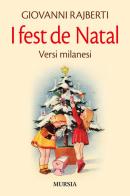 I fest de Natal. Versi milanesi di Giovanni Rajberti edito da Ugo Mursia Editore
