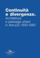 Continuità e divergenze. Architetture e paesaggi urbani in Abruzzo 1930-1960 edito da Gangemi Editore